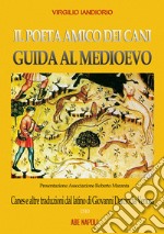 Il poeta amico dei cani, guide al Medioevo: Canes e altre traduzioni dal latino di Giovanni Darcio da Venosa libro