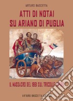 Atti di notai su Ariano di Puglia: il massacro del 1861 sul Tricolle di Ariano Irpino libro