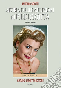 Storia delle audizioni di Piedigrotta: 1940-1960 libro