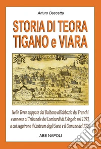 Storia di Teora, Tigano e Viara: nelle terre scippate dai Balbano all'abbazia dei Franchi e annesse al tribunale dei Lombardi di S.Angelo nel 1093, a cui seguirono il Castrum degli Svevi e il comune del 1300 libro