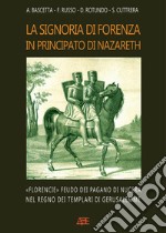 La signoria di Forenza in principato di Nazareth. «Florencie» feudo dei pagano di Nucera nel regno dei templari di Gerusalemme libro