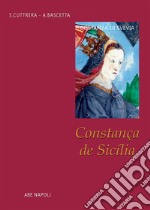 Constança de Sicìlia. Costanza di Svevia fu Beatrice di Savoia e Re Manfredi di Puglia libro