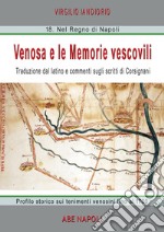 Venosa e le memorie vescovili. Traduzione dal latino e commenti sugli scritti di Corsignani libro