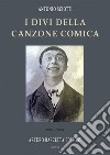 I divi della canzone comica: 1900-2000. Le storie di 36 personaggi come non le avete mai lette libro