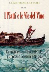 I piatti e le vie del vino. Da mercanti del Greco di Tufo e Consoli di Venezia a Napoli libro