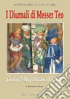 I diurnali di Messer Teo. Giornali napoletani del 1200. Vol. 1: Traduzione e testo libro