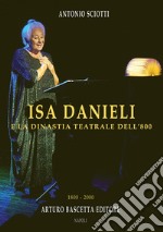 Isa Danieli e la dinastia teatrale dell'800. 1800-2000 libro