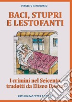 Baci, stupri e lestofanti: i crimini nel Seicento tradotti da Eliseo Danza libro