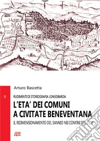 L'età dei comuni a Civitate Beneventana. Il ridimensionamento del Sannio nei confini del 1101 libro