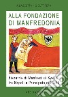 Alla fondazione di Manfredonia. Bizzarrìe di Manfredi di Svevia, fra Napoli e principato nel 1256 libro