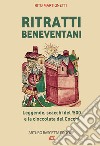 Ritratti beneventani. Leggende, scacchi del 1500 e la cioccolata del cocchi. Benevento, sannio, campania libro