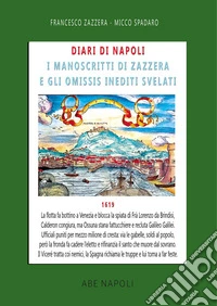 Diari di Napoli, il manoscritto di Zazzera e gli omissis inediti svelati. 1619. Vol. 7: Il vicerè recluta Galileo Galilei e ostacola il viaggio di san Lorenzo (1 gennaio-31 dicembre 1619) libro