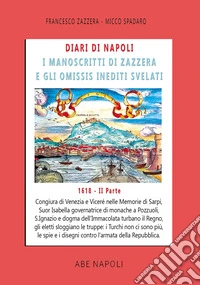 Diari di Napoli, il manoscritto di Zazzera e gli omissis inediti svelati. II parte 1618. Vol. 6: Congiura di Venezia e Suor Isabella governatrice di monache a Pozzuoli e S.Ignazio. (1 luglio-31 dicembre 1618) libro