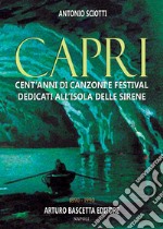 Almanacco della canzone napoletana. Vol. 13: Capri: cent'anni di canzoni e festival dedicati all'isola delle sirene 1890-1990 libro