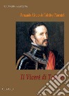 Il viceré di Toledo: Fernando Álvarez de Toledo y Pimentel, viceré di Napoli libro di Bascetta Arturo Cuttrera Sabato