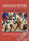 Crimine e potere nel Tardo Medioevo. Trenta curiosi casi nazionali dell'avvocato Maranta da Venosa 1476-1535 libro