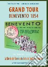 Grand Tour Benevento 1854: La storia del Sannio studiata da Inglesi e Francesi con traduzioni dagli originali in latino libro di Zeppa Teresa Iandiorio Virgilio