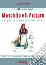 Maschiito degli Albanesi. Masquit e altre colonie arbereshe nel venosino. Profilo storico sulle comunità albanesi stanziate dagli aragonesi libro