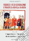 Federico II re di Gerusalemme e principe a «Berola» Di Andria: il Regno dei Templari e il Principato Neapula da «Baruletto» di Trani a Castel del Monte. (La corona scippata ai Brielle del Lussemburgo nel 1222) libro