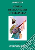 Storia delle canzoni di pulcinella: 1890-1990 libro