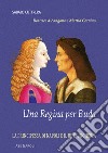 Una regina per Buda. La principessa di Napoli e il re d'Ungheria: Beatrice d'Aragona e Mattia Corvino libro