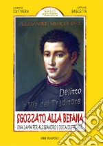 Delitto a Via del Traditore, sgozzato alla befana: una lama per Alessandro I Duca di Firenze libro