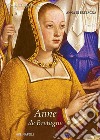 Anne de Bretagne: Anna di Bretagna. La regina che partorì il duca erede di Napoli libro di Cuttrera Sabato