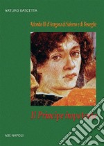 Il principe impotente: Alfonso III d'Aragona di Salerno e di Bisceglie libro