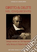 Diritto & delitti nel Cinquecento. Dialoghi veritieri sul '500 Napoletano nella Venosa di Roberto Maranta. Vol. 1 libro