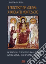 Il principato dei «giudei» a Barola del Monte Sacro. La Trinità di Cava dell'Episcopio di San Marco d'Eca capitale mariana alla Ripalonga di Vieste libro