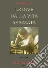 Le dive dalla vita spezzata. 1850-1950. Almanacco inedito della canzone napoletana. Vol. 8 libro di Sciotti Antonio