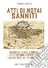 Atti di notai sanniti. Palazzo d'Aquino sede del generale, Rione S.Eustachio a Benevento Vetere, il vaiolo di Telese, viri, siri, poeti e vicari libro