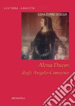 Elena d'Epiro di Sicilia. Elena Ducas degli Angelo-Comneno libro