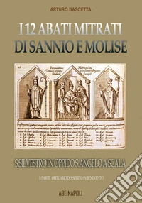 L'abbazia di san Silvestro in oppido S. Angelo a Scala: i 12 abati mitrati di Sannio e Molise rifondati dall'obituario del S. Spirito in Benevento. Vol. 2 libro