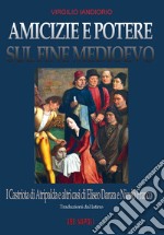 Amicizie e potere sul fine Medioevo: i Castriota di Atripalda e altri casi di Eliseo Danza da Montefusco e Nicolò Franco beneventano e diplomatico a Roma ma perseguitato dal papa per eresia