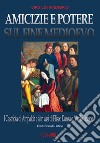 Amicizie e potere sul fine Medioevo: i Castriota di Atripalda e altri casi di Eliseo Danza da Montefusco e Nicolò Franco beneventano e diplomatico a Roma ma perseguitato dal papa per eresia libro