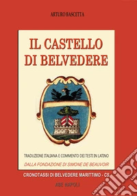 Il castello di Belvedere. Dalla fondazione di Simone de Beauvoir all'assalto di re Giacomo ai successori Sangineto