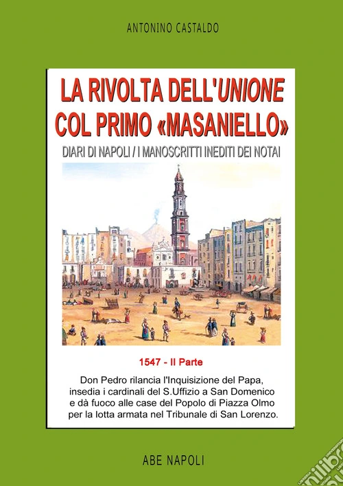 Diari di Napoli. I manoscritti inediti dei notai. Vol. 2: 1547. La rivolta dell'Unione col primo «Masaniello»