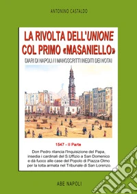Diari di Napoli. I manoscritti inediti dei notai. Vol. 2: 1547. La rivolta dell'Unione col primo «Masaniello» libro