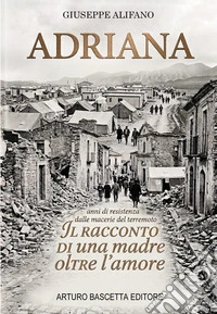 Adriana. Il racconto di una madre oltre l'amore libro