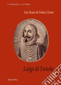 Luis Álvarez de Toledo y Osorio. Luigi di Toledo libro