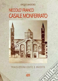 Niccolò Franco. Casale Monferrato. Traduzioni edite e inedite. Vol. 1 libro