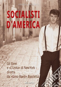 Socialisti d'America: gli ebrei e l'unità di New York diretta da Gino Bardi nato Bascetta libro