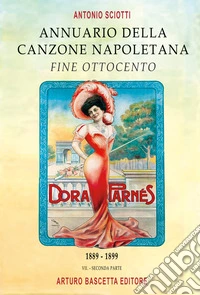 Annuario della canzone napoletana fine Ottocento. Vol. 2: 1889-1899 libro