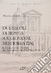 Due secoli di musica a S. Giovanni dei Fiorentini. Rarità musicali nell'Archivio dell'Arciconfraternita della Pietà a Roma libro di Di Donato Manuela