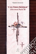 L'«ultima Pasqua» (Giovanni Paolo II) libro