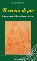 Il senno di poi. Vademecum della restanza interiore libro