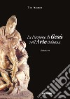 La passione di Gesù nell'arte italiana. Vol. 2 libro