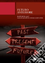 Futuro Anteriore. Rapporto 2017 su povertà giovanili ed esclusione sociale in Italia libro