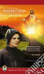 Sulle orme di Madre Clelia nel cammino verso la Santità. La fede libro